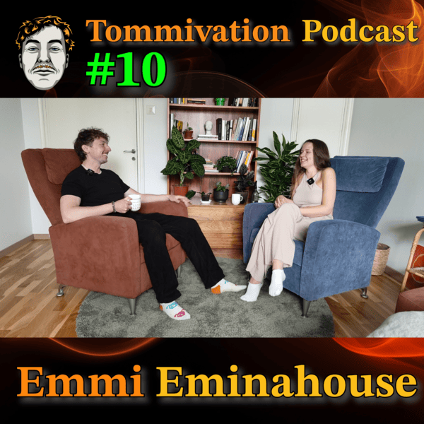 Emmi Eminahouse Tommivation Podcast #10